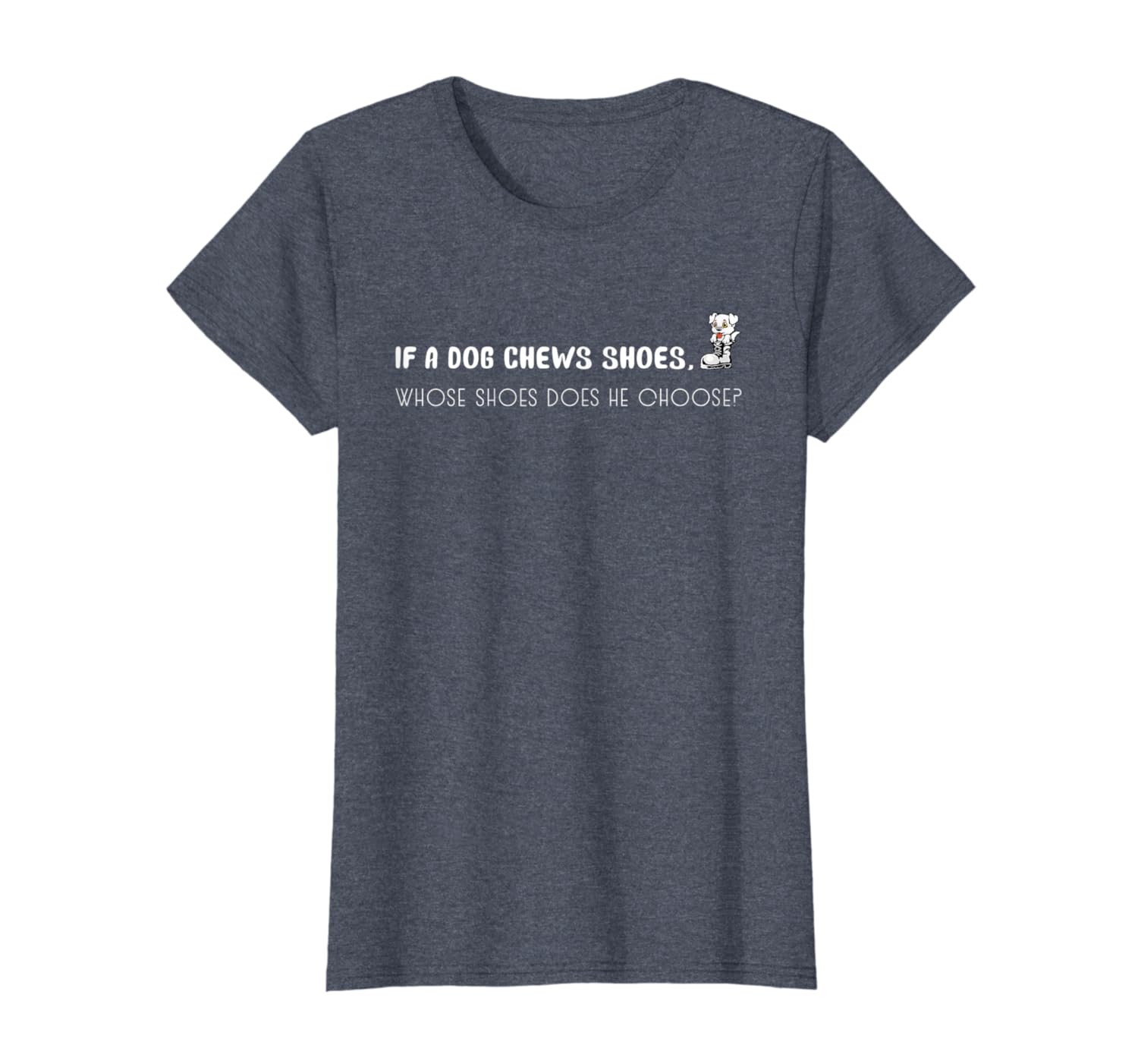 If A Dog Chews Shoes Whose Does He Choose Tongue Twister TShirt